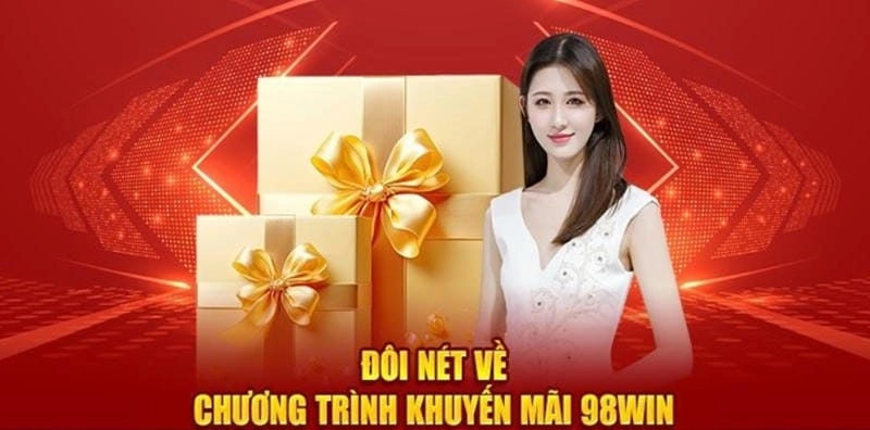 Tổng Quan Về Khuyến Mãi 98WIN