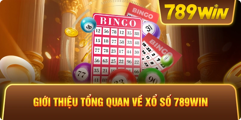 Giới thiệu tổng quan về xổ số 789win